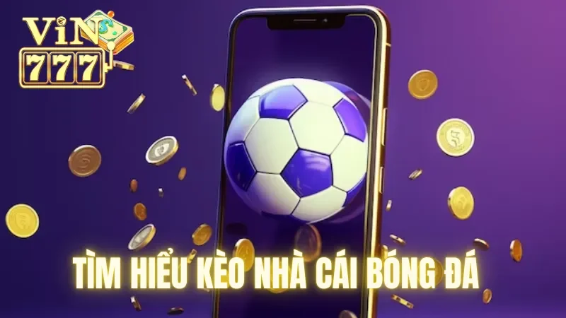 Tìm hiểu kèo nhà cái bóng đá 